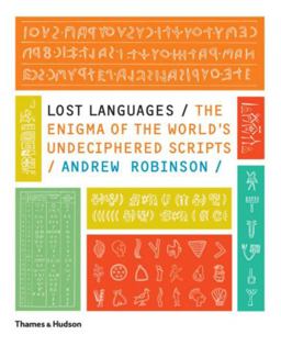 Lost Languages The Enigma of the World's Undeciphered Scripts  9780500288160 Front Cover