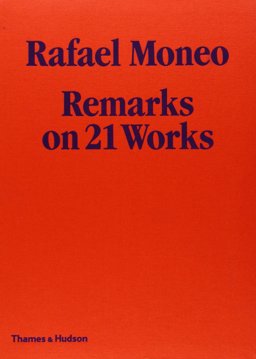 Rafael Moneo: Remarks on 21 Works  9780500288832 Front Cover