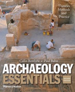 Archaeology Essentials Theories, Methods, and Practice 2nd 9780500289129 Front Cover