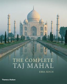 Complete Taj Mahal And the Riverfront Gardens of Agra  9780500289846 Front Cover