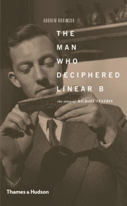 The Man Who Deciphered Linear B The Man Who Deciphered Linear B
