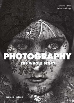 Photography The Whole Story  9780500290453 Front Cover