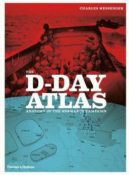 d-Day Atlas Anatomy of the Normandy Campaign  9780500291191 Front Cover