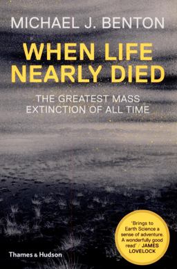 When Life Nearly Died The Greatest Mass Extinction of All Time 2nd 9780500291931 Front Cover
