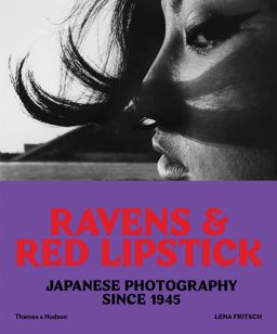 Ravens and Red Lipstick Japanese Photography Since 1945  9780500292877 Front Cover