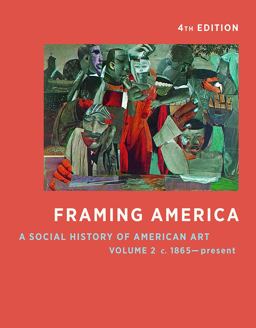 Framing America A Social History of American Art: Volume 2 4th 9780500292969 Front Cover