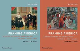 Framing America A Social History of American Art: Volumes 1 And 2 4th 9780500292976 Front Cover