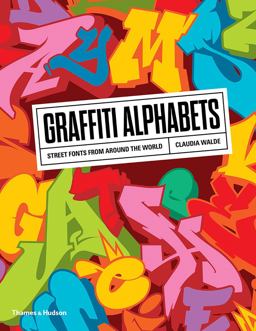 Graffiti Alphabets Street Fonts from Around the World  9780500294291 Front Cover