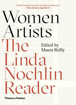 Women Artists The Linda Nochlin Reader  9780500295557 Front Cover