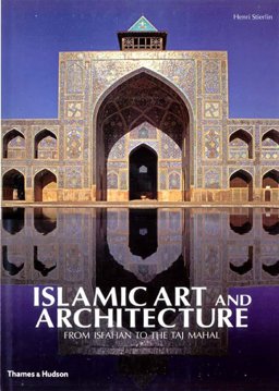 Islamic Art and Architecture From Isfahan to the Taj Mahal  9780500511008 Front Cover