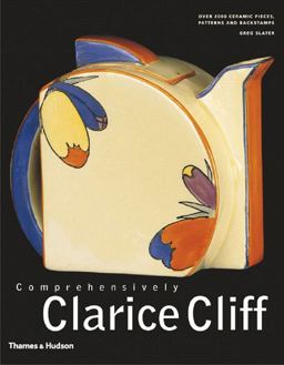 Comprehensively Clarice Cliff An Atlas of over 2,000 Patterns, Shapes and Backstamps  9780500512302 Front Cover