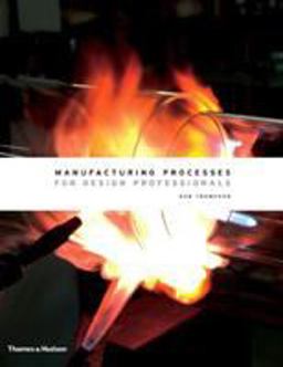 Manufacturing Processes for Design Professionals  9780500513750 Front Cover
