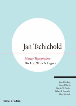 Jan Tschichold - Master Typographer His Life, Work and Legacy  9780500513989 Front Cover