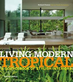 Living Modern Tropical A Sourcebook of Stylish Interiors  9780500516409 Front Cover