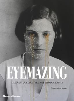Eyemazing The New Collectible Art Photography  9780500516850 Front Cover