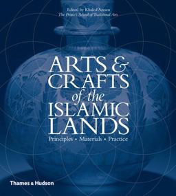 Arts and Crafts of the Islamic Lands Principles Materials Practice  9780500517024 Front Cover
