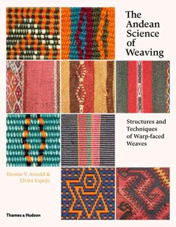 Andean Science of Weaving Structures and Techniques of Warp-Faced Weaves  9780500517925 Front Cover