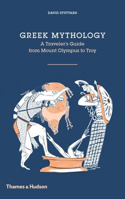 Greek Mythology A Traveller's Guide from Mount Olympus to Troy  9780500518328 Front Cover