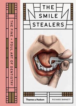 Smile Stealers The Fine and Foul Art of Dentistry  9780500519110 Front Cover
