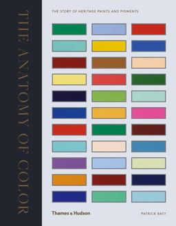 Anatomy of Colour The Story of Heritage Paints and Pigments  9780500519332 Front Cover