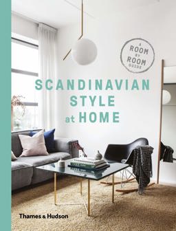 Scandinavian Style at Home A Room-By-Room Guide  9780500519561 Front Cover