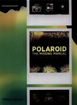 Polaroid: the Missing Manual  9780500544600 Front Cover