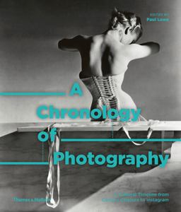 Chronology of Photography A Cultural Timeline from Camera Obscura to Instagram  9780500545034 Front Cover