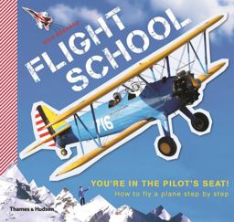 Flight School How to Fly a Plane Step by Step  9780500650011 Front Cover