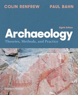 Archaeology Theories, Methods, and Practice 8th 9780500843208 Front Cover