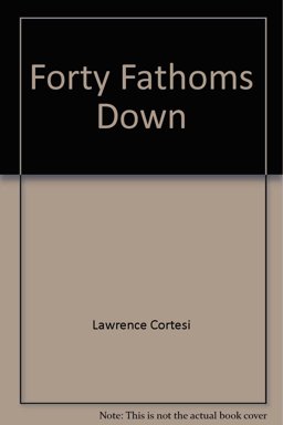 Forty Fathoms Down