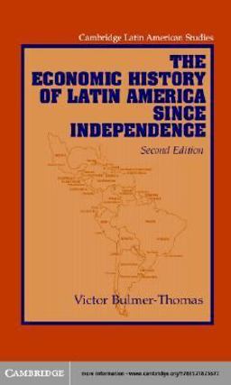 The Economic History of Latin America since Independence The Economic History of Latin America since Independence