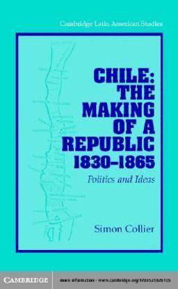 Chile - The Making of a Republic, 1830-1865