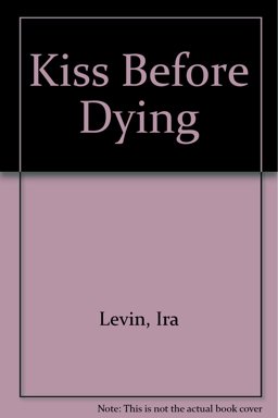 A Kiss Before Dying A Kiss Before Dying