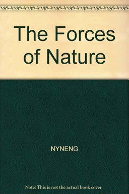 The Forces of Nature The Forces of Nature