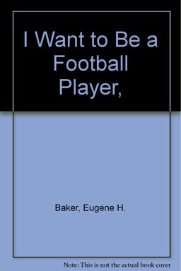 I Want to Be a Football Player I Want to Be a Football Player