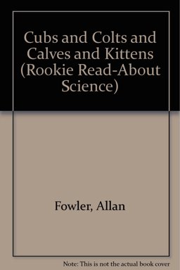 Cubs and Colts and Calves and Kittens