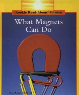What Magnets Can Do What Magnets Can Do