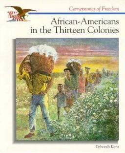 Cornerstones of Freedom: African-Americans in the Thirteen Colonies  9780516200651 Front Cover