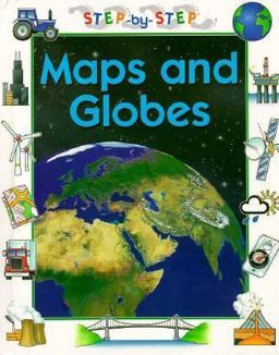 Step-By-Step Geography: Maps and Globes