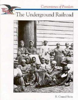 Cornerstones of Freedom: the Underground Railroad Cornerstones of Freedom: the Underground Railroad