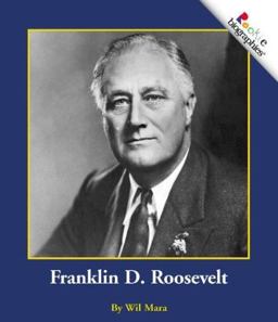Rookie Biographies: Franklin D. Roosevelt Rookie Biographies: Franklin D. Roosevelt