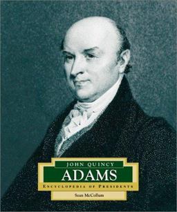 Encyclopedia of Presidents: John Quincy Adams