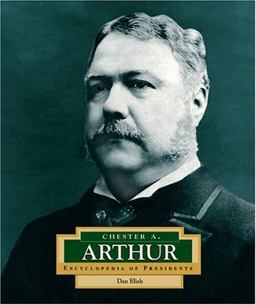 Encyclopedia of Presidents: Chester A. Arthur