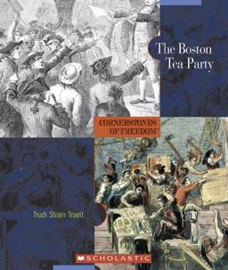 Cornerstones of Freedom: the Boston Tea Party