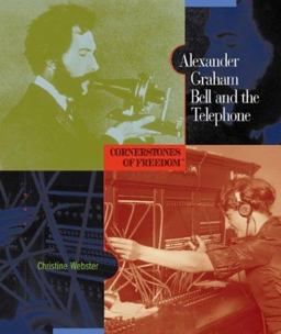 Cornerstones of Freedom: Alexander Graham Bell and the Telephone