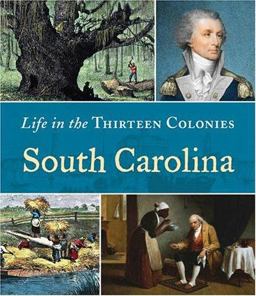 Life in the Thirteen Colonies: South Carolina