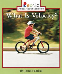 What Is Velocity? (Rookie Read-About Science: Physical Science: Previous Editions) What Is Velocity? (Rookie Read-About Science: Physical Science: Previous Editions)