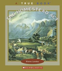 True Books: the Homestead Act