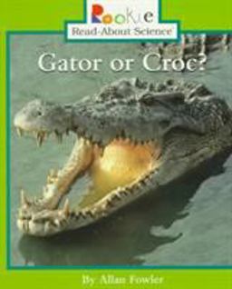 Gator or Croc? (Rookie Read-About Science: Animals)  9780516260808 Front Cover