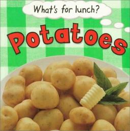 What's for Lunch?: Potatoes